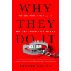 Why They Do It : Inside the Mind of the White-Collar Criminal