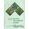Black or green Land? - Petr Popelka, Renáta Popelková, Monika Mulková