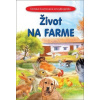 Život na farme - Detská ilustrovaná encyklopédia