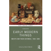 Early Modern Things Early Modern Themes 2nd Edition - Paula Findlen