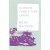 Filosofie tváří v tvář zániku - Machovec Milan