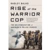 Rise of the Warrior Cop - Radley Balko