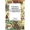 Cizinci, hranice a integrace v dějinách - Michal Skřejpek