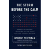 The Storm Before the Calm - George Friedman