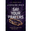 Say Your Prayers - Lorraine Mace