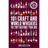 101 Craft and World Whiskies to Try Before You Die - Ian Buxton