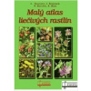 Malý atlas liečívých rastlín - Ľudmila Thurzová, kolektív autorov