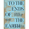 To the Ends of the Earth - Richard Weller
