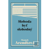 Sloboda byť slobodný (Hannah Arendtová)