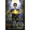 The Unmagical Life of Br… (Lex Croucher)
