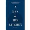 A Man & His Kitchen - Matt Hranek, Artisan