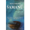 Moudrost šamanů - Jak obnovit ztracené s - Tony Samara