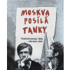 Moskva posílá tanky - kolektiv