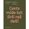 Cesta může být širší než delší The path might be wider than longer - Denisa Kujelová