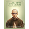 Maximilián Mária Kolbe - rytier nepoškvrnenej