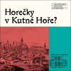 Horečky v Kutné Hoře? - Ivan Foletti, Jan Galeta
