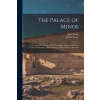 The Palace of Minos: A Comparative Account of the Successive Stages of the Early Cretan Civilization as Illustrated by the Discoveries at K (Joan Evans)(Brožovaná)