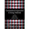 Computational Approaches to Energy Materials - Richard Catlow, Alexey Sokol, Aron Walsh