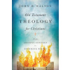 Old Testament Theology for Christians - From Ancient Context to Enduring Belief