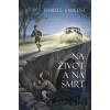 Na život a na smrt - Isabelle Laurent