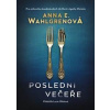 Poslední večeře - Anna E.Wahlgrenová