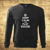 Keep calm and play soccer, Barva Černá, Velikost S Bezvatriko.cz 502226