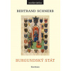Burgundský stát 1363-1477 - Bertrand Schnerb