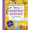 My Encyclopedia of Very Important Science - DK, Dorling Kindersley Ltd