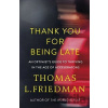 Thank You for Being Late - Thomas L. Friedman