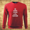 Keep calm and play soccer, Barva Červená, Velikost S Bezvatriko.cz 502226