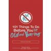 101 Things to Do Before You're Old and Boring