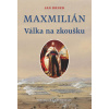 Maxmillián - Válka na zkoušku - Drnek Jan