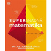 Supersnadná matematika Základy i pokročilá témata krok za krokem