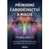 Přírodní čarodějnictví a magie - Arin Murphy-Hiscock