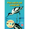 Ptáci našich vod a mokřadů + CD s hlasy 80 druhů ptáků - Owen Roberts, Hannu Jännes