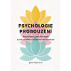 Psychologie probouzení - Buddhismus, psychoterapie a cesta osobní a duchovní transformace - -