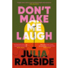 Dont Make Me Laugh - Julia Raeside, Bedford Square Publishers