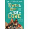 Gwen and Art Are Not in Love - Lex Croucher, Bloomsbury Publishing PLC