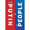Putin v. the People: The Perilous Politics of a Divided Russia