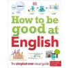 How to be Good at English, Ages 7-14 (Key Stages 2-3)