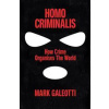 Homo Criminalis - Mark Galeotti, Ebury Publishing