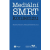 Mediální smrt konsenzu - Škodová Markéta Škrábová Michala a kolektiv