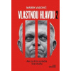 Vagovič Marek Vlastnou hlavou 2 - Ako za Fica ovládla štát mafia