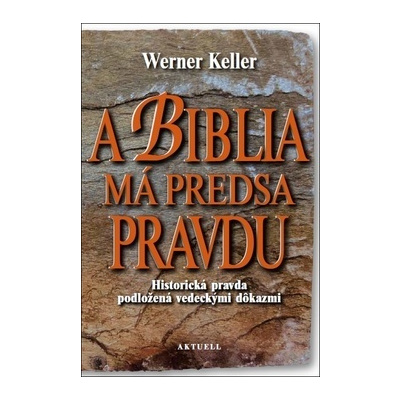 A Biblia má predsa pravdu - Werner Keller
