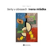 Žerty v obrazech Ivana Mládka - Ivan Mládek Petr Zajíc