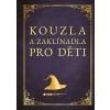 Kouzla a zaklínadla pro děti - Zuzana Neubauerová