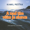 A nad tím vším je slunce - Kamil Pešťák (mp3 audiokniha)