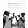 Worldly Things - Michael Kleber-Diggs