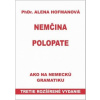 Polopate-Nemčina-3.vyd.-ako na nemeckú gramatiku - PhDr. Alena Hofmanová