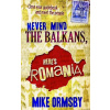 Never Mind the Balkans, Here's Romania (Mike Ormsby MR)(Brožovaná)